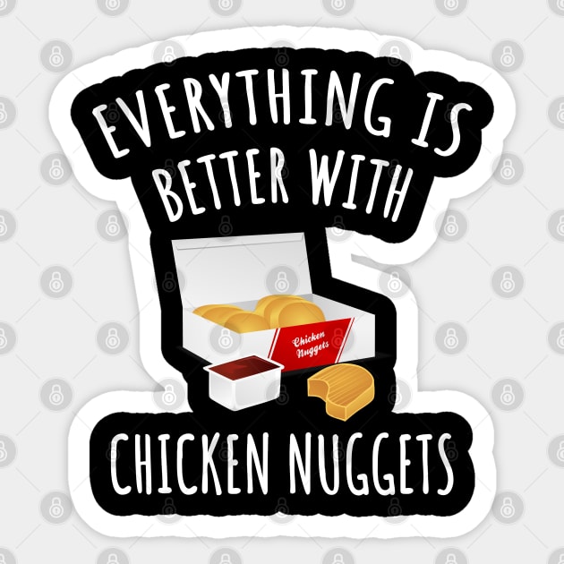 Everything is better with chicken nuggets Sticker by LunaMay